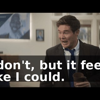 I don't, but it feels like I could.