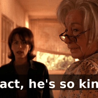 In fact, he's so kind...