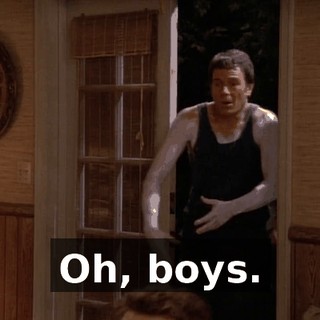 Oh, boys.