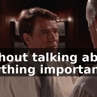 without talking about anything important.