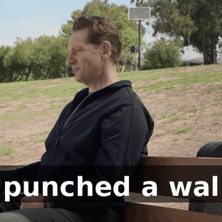 I punched a wall.