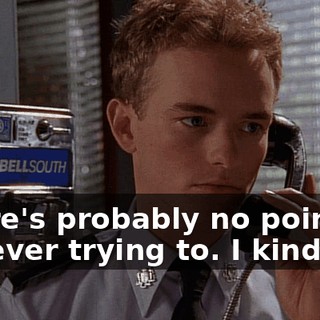 There's probably no point in me ever trying to. I kind of...