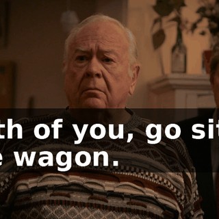 Both of you, go sit in the wagon.