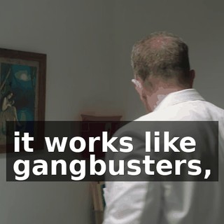 it works like gangbusters,