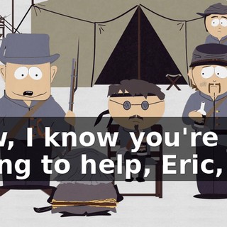 Now, I know you're just trying to help, Eric,