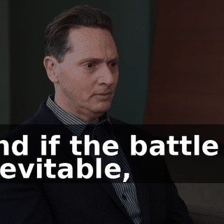 And if the battle is inevitable,