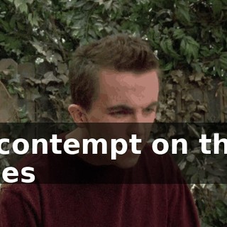 of contempt on their faces