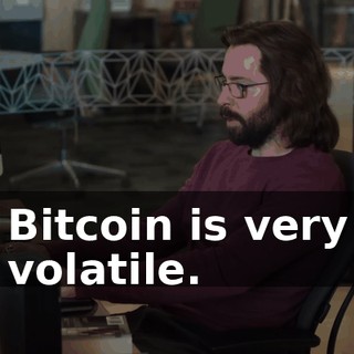 Bitcoin is very volatile.