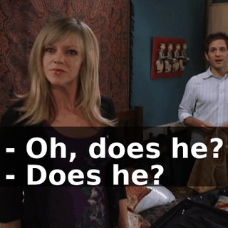 - Oh, does he? - Does he?