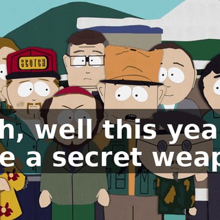 Yeah, well this year I have a secret weapon.