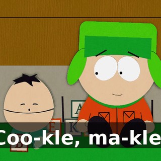 Coo-kle, ma-kle.