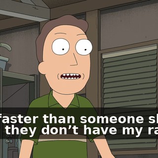 Like faster than someone should know they don’t have my rake.