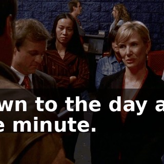 down to the day and the minute.