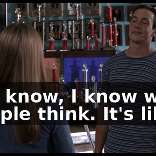 You know, I know what people think. It's like,