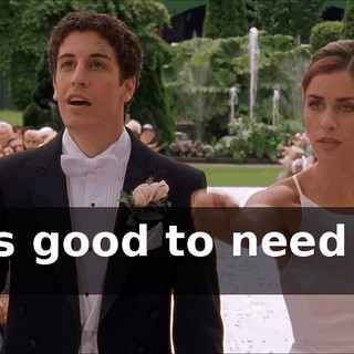 * It's good to need you so