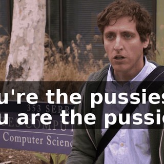 You're the pussies. You are the pussies.
