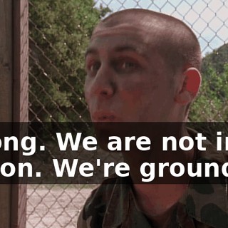Wrong. We are not in prison. We're grounded.