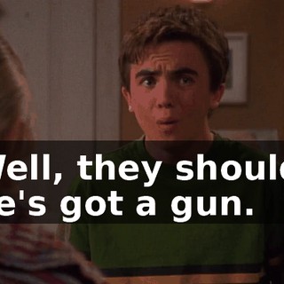 Well, they should, he's got a gun.