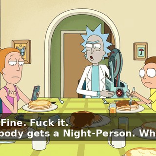 -Okay. Fine. Fuck it. -Everybody gets a Night-Person. Whatever.