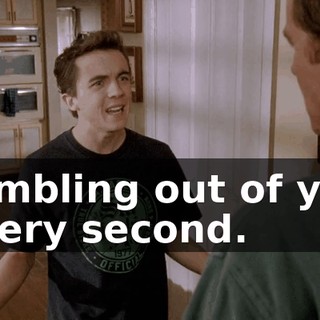 tumbling out of you every second.