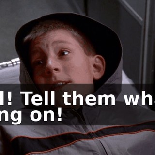 Dad! Tell them what's going on!