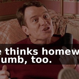 She thinks homework is dumb, too.