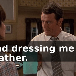 and dressing me in leather.