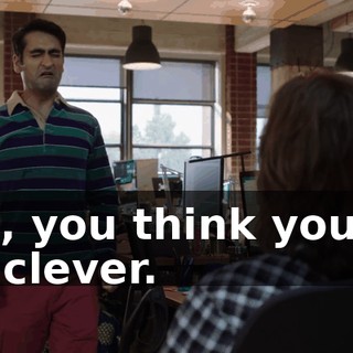 Oh, you think you're so clever.