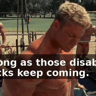 As long as those disability checks keep coming.