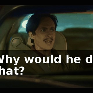 Why would he do that?