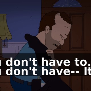 You don't have to. You don't have-- It's--