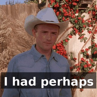 I had perhaps