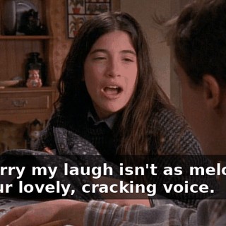 I'm sorry my laugh isn't as melodious as your lovely, cracking voice.