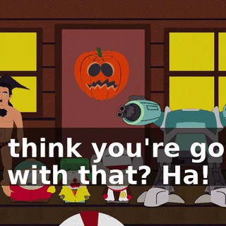 You think you're gonna win with that? Ha!