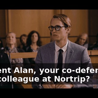 Vincent Alan, your co-defendant and colleague at Nortrip?