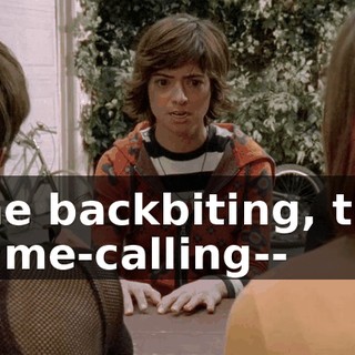 The backbiting, the name-calling--
