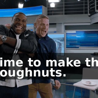 Time to make the doughnuts.