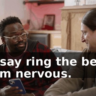 -I say ring the bell. -I'm nervous.