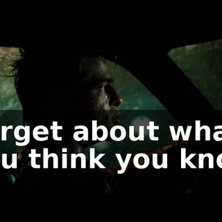 Forget about what you think you know