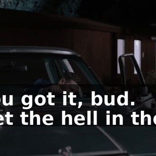 - You got it, bud. - Get the hell in there.
