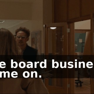 The board business. Come on.