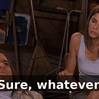 Sure, whatever.