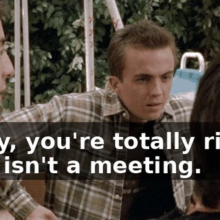 Okay, you're totally right, this isn't a meeting.