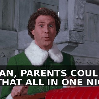 I MEAN, PARENTS COULDN'T DO THAT ALL IN ONE NIGHT.