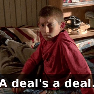 A deal's a deal.