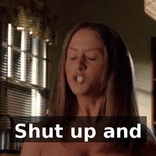 Shut up and