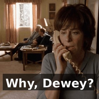 Why, Dewey?