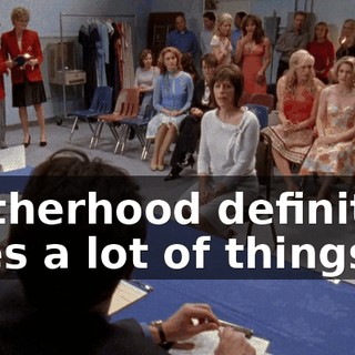 Motherhood definitely does a lot of things,