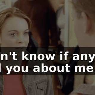 I don't know if anyone told you about me.