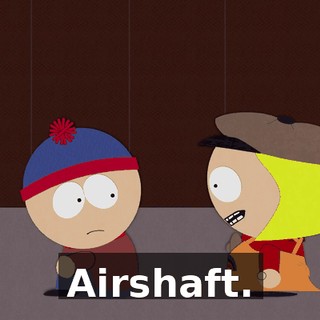 Airshaft.